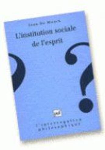 Couverture du livre « L'institution sociale de l'esprit » de Jean De Munck aux éditions Puf