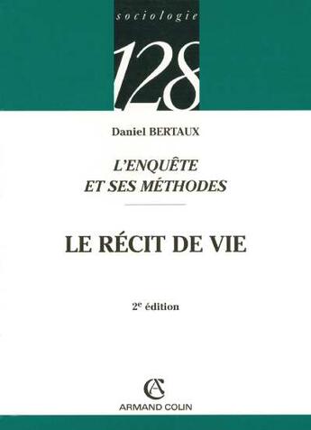 Couverture du livre « L'enquête et ses méthodes : le récit de vie (2e édition) » de Daniel Bertaux aux éditions Armand Colin