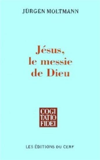 Couverture du livre « Jésus le Messie de Dieu » de Jurgen Moltmann aux éditions Cerf