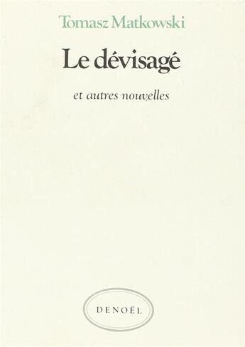 Couverture du livre « Le dévisagé et autres nouvelles » de Matkowski Tomasz aux éditions Denoel