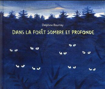Couverture du livre « Dans la forêt sombre et profonde » de Delphine Bournay aux éditions Ecole Des Loisirs