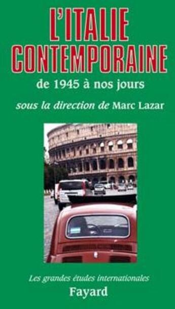 Couverture du livre « L'Italie contemporaine : De 1945 à nos jours » de Marc Lazar aux éditions Fayard