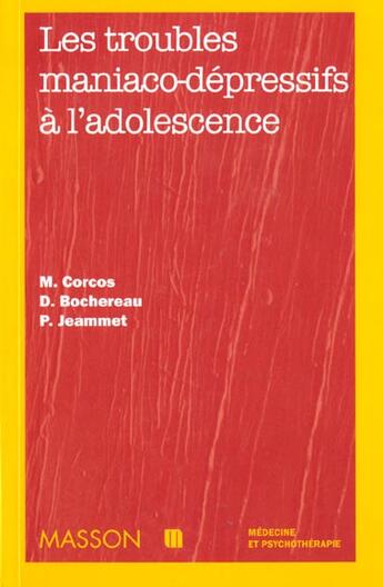 Couverture du livre « Les troubles maniaco-depressifs a l'adolescence » de Maurice Corcos et Philippe Jeammet aux éditions Elsevier-masson