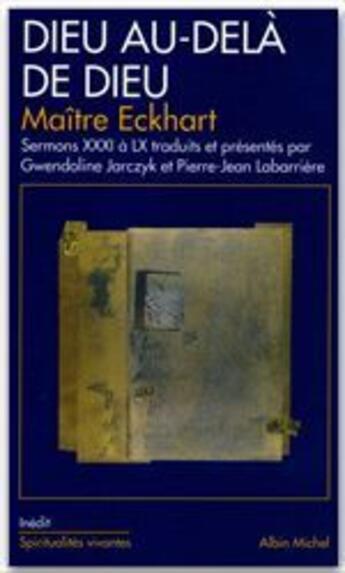 Couverture du livre « Dieu au-delà de Dieu ; sermons XXXI à LX » de Johannes Eckhart aux éditions Albin Michel