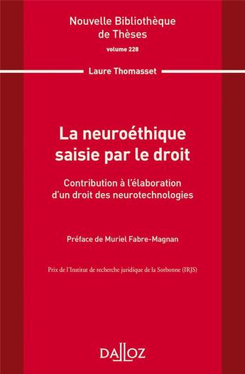 Couverture du livre « La neuroéthique saisie par le droit Tome.228 : contribution à l'élaboration d'un droit des neurotechnologies » de Laure Thomasset aux éditions Dalloz