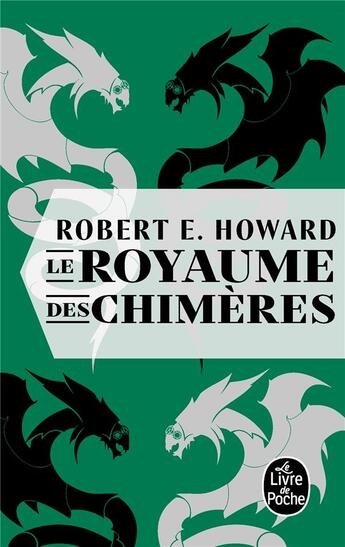 Couverture du livre « Le royaume des chimères » de Robert E. Howard aux éditions Le Livre De Poche