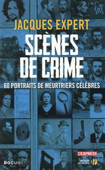 Couverture du livre « Scènes de crime » de Jacques Expert aux éditions Presses De La Cite