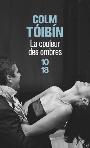 Couverture du livre « La couleur des ombres » de Colm Toibin aux éditions 10/18