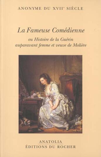 Couverture du livre « La fameuse comedienne ou histoire de la guerin auparavant ; femme et veuve de moliere » de Anonyme Du Xvii Siecle aux éditions Rocher