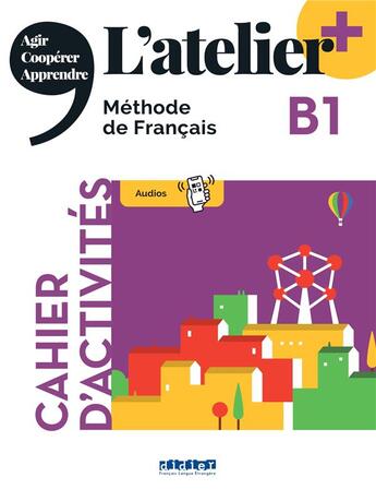 Couverture du livre « L'atelier + : FLE ; cahier d'activités ; B1 » de Marie-Noelle Cocton et Delphine Ripaud et Marie Rabin et Emilie Pommier aux éditions Didier