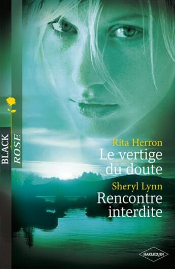 Couverture du livre « Le vertige du doute ; rencontre interdite » de Rita Herron et Sheryl Lynn aux éditions Harlequin