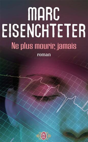 Couverture du livre « Ne plus mourir jamais » de Marc Eisenchteter aux éditions J'ai Lu