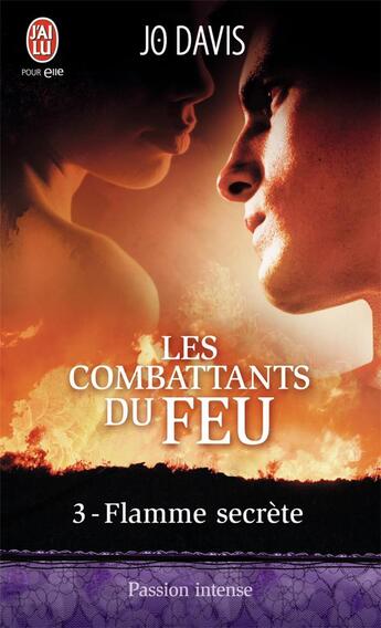 Couverture du livre « Les combattants du feu Tome 3 ; flamme secrète » de Jo Davis aux éditions J'ai Lu