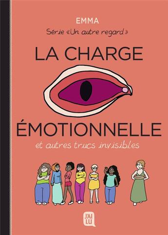 Couverture du livre « Un autre regard Tome 3 : la charge émotionnelle et autres truc invisibles » de Emma aux éditions J'ai Lu