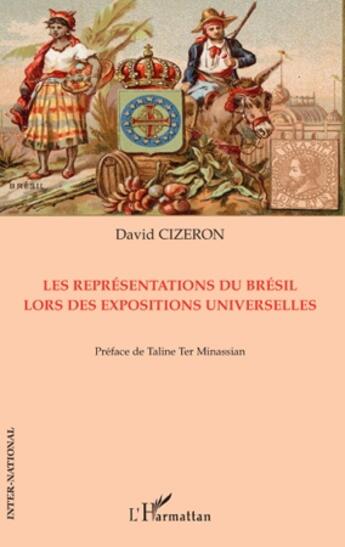 Couverture du livre « Les représentations du Brésil lors des expositions universelles » de David Cizeron aux éditions L'harmattan