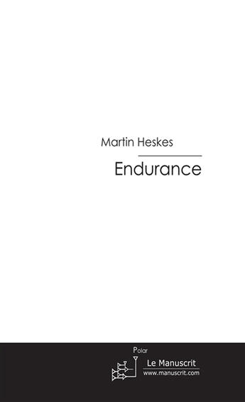 Couverture du livre « Endurance » de Martin Heskes aux éditions Le Manuscrit