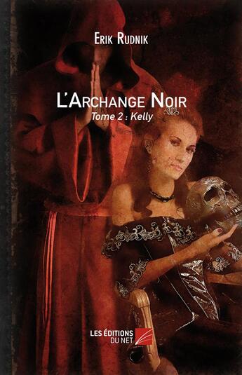 Couverture du livre « L'archange noir - tome 2 : kelly » de Erik Rudnik aux éditions Editions Du Net