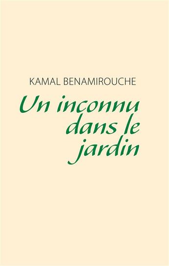 Couverture du livre « Un inconnu dans le jardin » de Kamal Benamirouche aux éditions Books On Demand