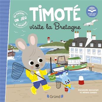 Couverture du livre « Timoté visite la Bretagne : écoute aussi l'histoire » de Emmanuelle Massonaud et Melanie Combes aux éditions Grund