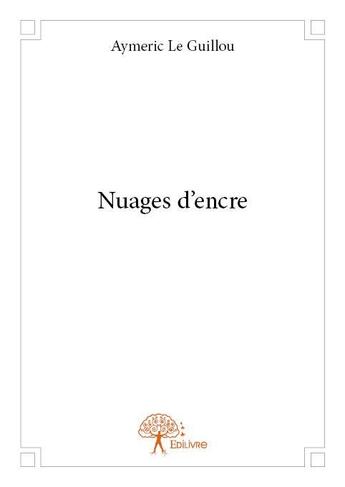 Couverture du livre « Nuages d'encre » de Aymeric Le Guillou aux éditions Edilivre