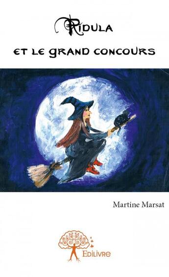 Couverture du livre « Ridula et le grand concours » de Martine Marsat aux éditions Edilivre