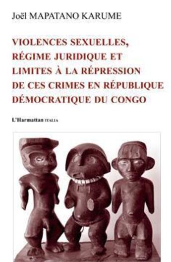 Couverture du livre « Violences sexuelles, régime juridique et limites à la repression de ces crimes en République Démocratique du Congo » de Joel Mapatano Karume aux éditions L'harmattan