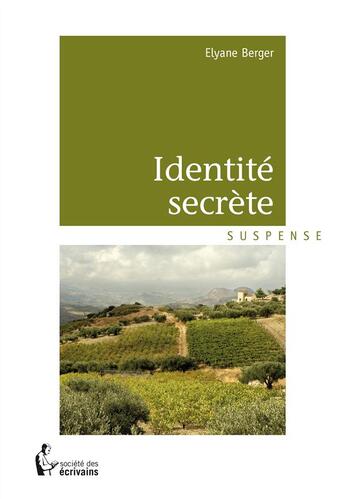 Couverture du livre « Identité secrète » de Elyane Berger aux éditions Societe Des Ecrivains