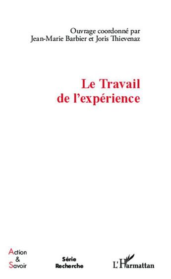 Couverture du livre « Le travail de l'expérience » de Jean-Marie Barbier et Joris Thievenaz aux éditions L'harmattan