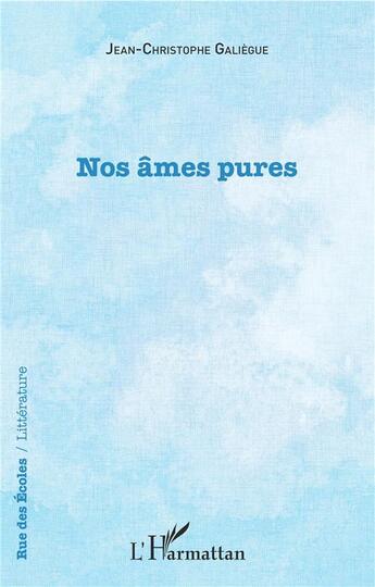 Couverture du livre « Nos âmes pures » de Jean-Christophe Galiegue aux éditions L'harmattan