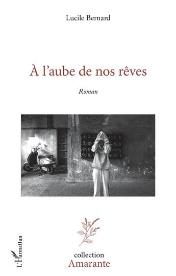 Couverture du livre « À l'aube de nos rêves » de Lucile Bernard aux éditions L'harmattan