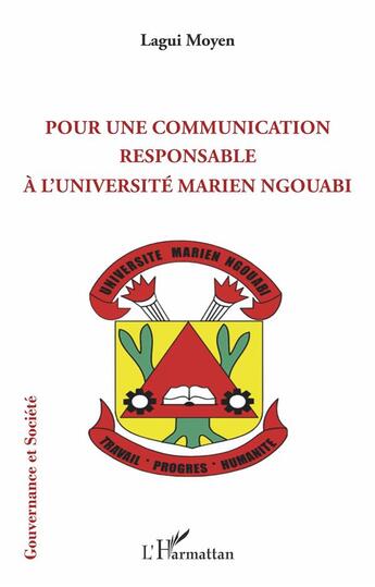 Couverture du livre « Pour une communication responsable à l'université Marien Ngouabi » de Lagui Moyen aux éditions L'harmattan