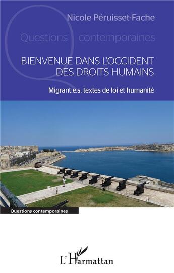 Couverture du livre « Bienvenue dans l'occident des droits humains : migrant.e.s, textes de loi et humanité » de Nicole Péruisset-Fache aux éditions L'harmattan