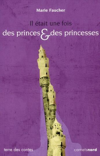 Couverture du livre « Il était une fois des princes & des princesses » de Marie Faucher aux éditions Carnets Nord