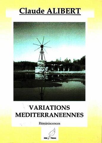 Couverture du livre « Variations méditérranéennes » de Claude Alibert aux éditions Mille Plumes