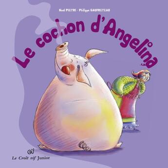 Couverture du livre « Le cochon d'Angélina » de Noel Pietri aux éditions Croit Vif