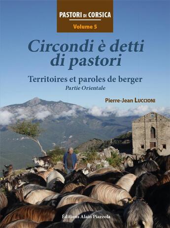 Couverture du livre « Pastori di Corsica Tome 5 : nomme circondi e detti di pastori, territoires et paroles de bergers partie orientale » de Pierre-Jean Luccioni aux éditions Alain Piazzola