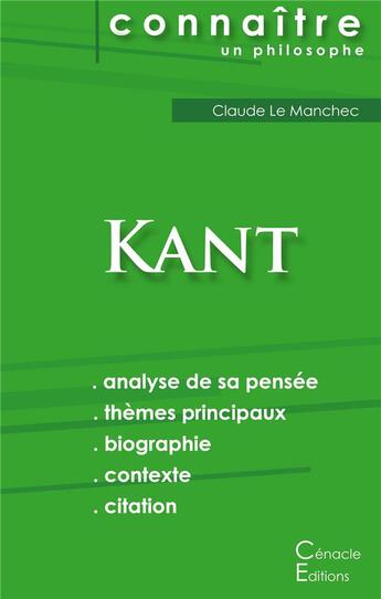 Couverture du livre « Connaître un philosophe ; Kant ; analyse complète de sa pensée » de Le Manchec Claude aux éditions Editions Du Cenacle