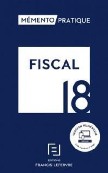 Couverture du livre « Mémento pratique ; fiscal (édition 2018) » de  aux éditions Lefebvre