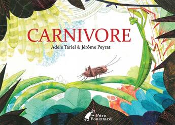 Couverture du livre « Carnivore » de Jerome Peyrat et Adele Tariel aux éditions Pere Fouettard