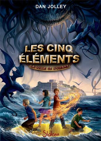 Couverture du livre « Les cinq éléments Tome 2 : la ville de l'ombre » de Dan Jolley aux éditions Slalom