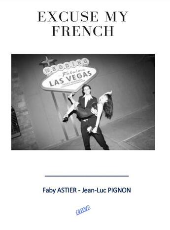 Couverture du livre « Excuse my french » de Faby Astier et Jean-Luc Pignon aux éditions Auteurs D'aujourd'hui