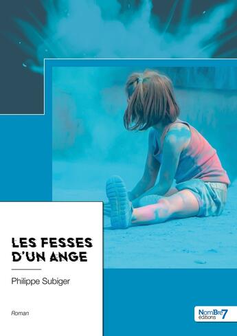 Couverture du livre « Les fesses d'un ange » de Philippe Subiger aux éditions Nombre 7