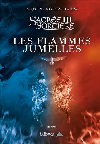 Couverture du livre « Sacree sorciere iii - les flammes jumelles » de Josset-Villanova C. aux éditions Saint Honore Editions