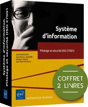 Couverture du livre « Système d'information : pilotage et sécurité : ISO 27001 » de Jean-Pierre Lacombe et Jean-Paul Poggioli et Joel Demasson et Nadege Lesage aux éditions Eni