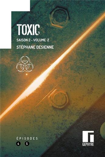 Couverture du livre « Toxic saison 2 Volume 2 » de Desienne Stephane aux éditions Gephyre