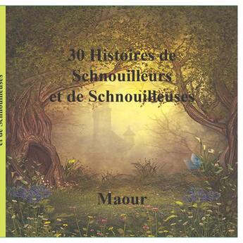 Couverture du livre « 30 Histoires de Schnouilleurs et de S » de Maour aux éditions Thebookedition.com