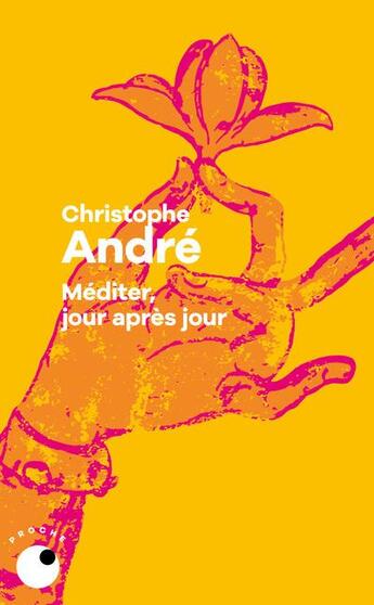 Couverture du livre « Méditer jour après jour » de Christophe Andre aux éditions Collection Proche