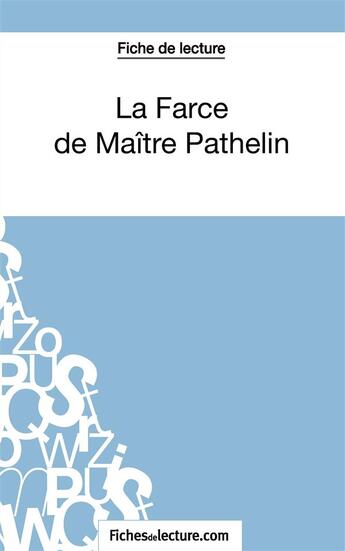 Couverture du livre « La farce de maître Pathelin : analyse complète de l'oeuvre » de Marie Mahon aux éditions Fichesdelecture.com