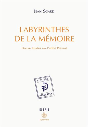 Couverture du livre « Labyrinthes de la mémoire ; douze études sur l'abbé Prévost » de Jean Sgard aux éditions Hermann