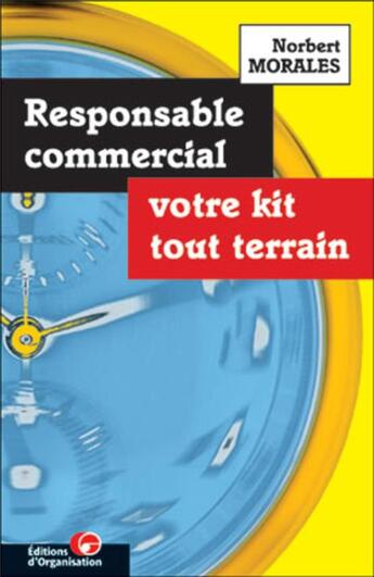 Couverture du livre « Responsable commercial : Votre kit tout terrain » de Norbert Morales aux éditions Organisation